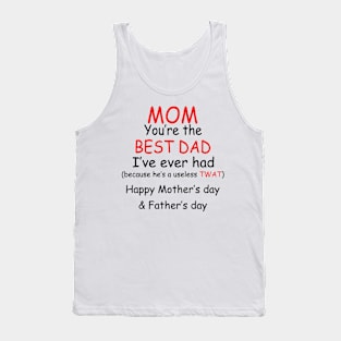 Father's Day Mom You're The Best Dad I've Ever Had Tank Top